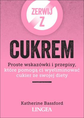 Zerwij z cukrem. Autor: Bassford Katherine. SmakLiter.pl Okładka książki Zerwij z cukrem