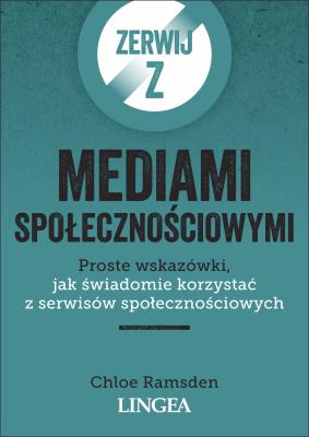 Zerwij z mediami społecznościowymi. Autor: Ramsden Chloe. SmakLiter.pl Okładka książki Zerwij z mediami społecznościowymi
