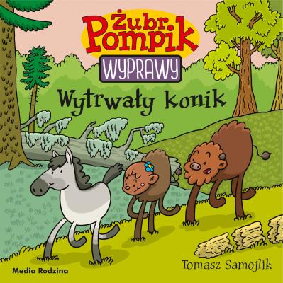 Żubr Pompi 20 Wytrwały konik. Autor: Tomasz Samojlik. SmakLiter.pl Okładka książki Żubr Pompi 20 Wytrwały konik