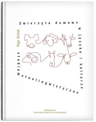 Okładka książki Zwierzęta domowe w języku i kulturze. Studium etnolingwistyczne