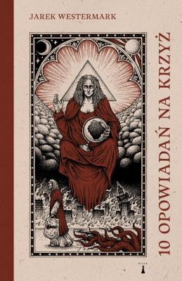 10 opowiadań na krzyż. Autor: Westermark Jarek. SmakLiter.pl Okładka książki 10 opowiadań na krzyż