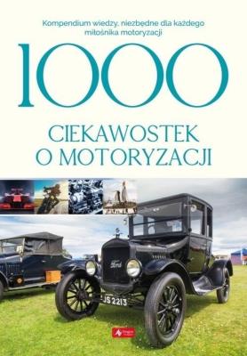 1000 ciekawostek o motoryzacji. Autor: Iwona Czarkowska. SmakLiter.pl Okładka książki 1000 ciekawostek o motoryzacji