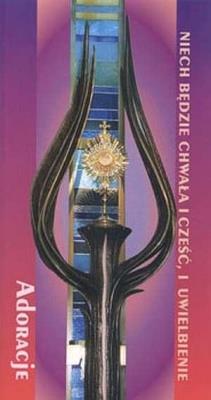 Okładka książki Adoracje. Niech będzie chwała i cześć...