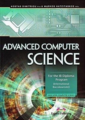 Advanced Computer Science EXPRESS PUBLISHING. Autor: Markos Hatzitaskos MSc, Kostas Dimitriou Phd. SmakLiter.pl Okładka książki Advanced Computer Science EXPRESS PUBLISHING