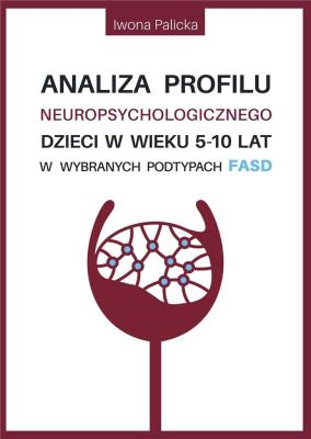 Analiza profilu neuropsychologicznego dzieci... Autor: Iwona Palicka. SmakLiter.pl Okładka książki Analiza profilu neuropsychologicznego dzieci..