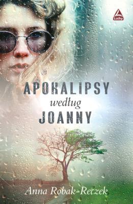 Apokalipsy według Joanny. Autor: Robak-Reczek  Anna. SmakLiter.pl Okładka książki Apokalipsy według Joanny