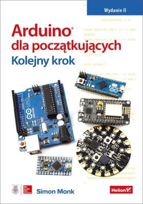 Arduino dla początkujących Kolejny krok. Autor: Monk Simon. SmakLiter.pl Okładka książki Arduino dla początkujących Kolejny krok