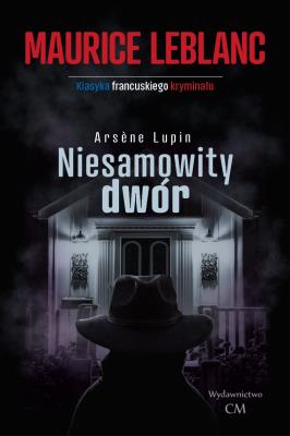 Okładka książki Arsene Lupin - Niesamowity dwór