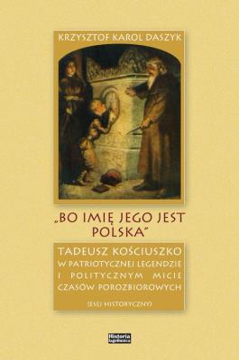 Bo imię jego jest Polska. Autor: Daszyk Krzysztof Karol. SmakLiter.pl Okładka książki Bo imię jego jest Polska
