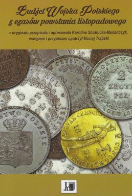 Budżet Wojska Polskiego z czasów powstania listopadowego. Wydawca: Akademia Jana Długosza. SmakLiter.pl Opakowanie Budżet Wojska Polskiego z czasów powstania listopadowego