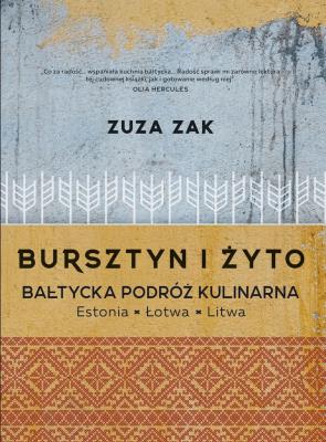 Okładka książki Bursztyn i żyto Bałtycka podróż kulinarna