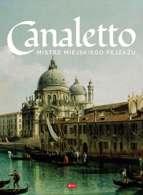 Canaletto. Życie i twórczość. Autor: Wiesława Rusin. SmakLiter.pl Okładka książki Canaletto. Życie i twórczość
