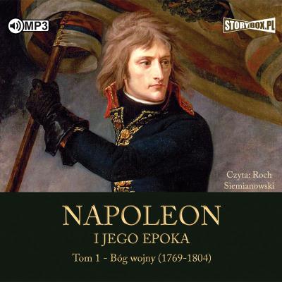 Okładka książki CD MP3 Bóg wojny (1769-1804). Napoleon i jego epoka. Tom 1