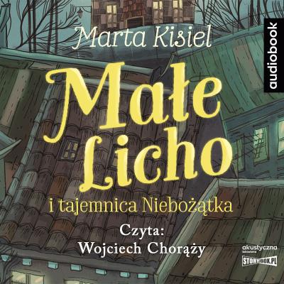 CD MP3 Małe Licho i tajemnica Niebożątka. Autor: Marta Kisiel. SmakLiter.pl Okładka książki CD MP3 Małe Licho i tajemnica Niebożątka