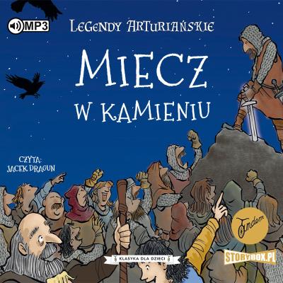 CD MP3  Miecz w kamieniu. Legendy arturiańskie. Tom 3. Autor: Anonim. SmakLiter.pl Okładka książki CD MP3  Miecz w kamieniu. Legendy arturiańskie. Tom 3