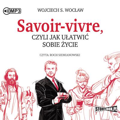 CD MP3 Savoir-vivre, czyli jak ułatwić sobie życie. Autor: Wojciech S. Wocław (red.). SmakLiter.pl Okładka książki CD MP3 Savoir-vivre, czyli jak ułatwić sobie życie