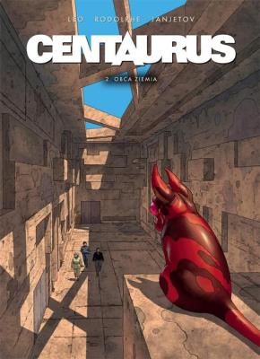 Centaurus T.2 Obca ziemia. Autor: Rodolphe, Zoran Janjetov. SmakLiter.pl Okładka książki Centaurus T.2 Obca ziemia