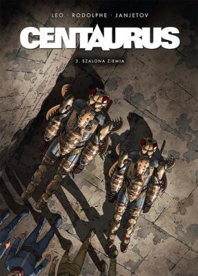 Centaurus T.3 Szalona ziemia. Autor: Luiz Eduardo De Oliveira, Rodolphe D. Jacquette. SmakLiter.pl Okładka książki Centaurus T.3 Szalona ziemia