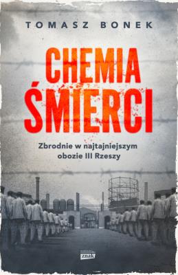Okładka książki Chemia śmierci. Zbrodnie w najtajniejszym obozie..