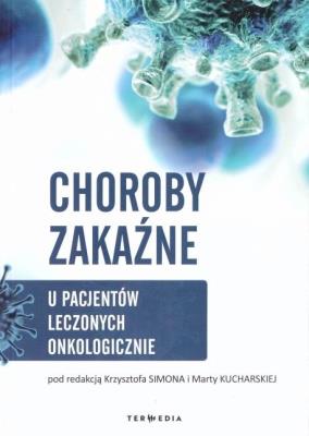 Choroby zakaźne u pacjentów leczonych.... Autor: red. Krzysztof Simon, Marta Kucharska. SmakLiter.pl Okładka książki Choroby zakaźne u pacjentów leczonych...