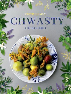 Chwasty od kuchni. Autor: Piotr Ciemny. SmakLiter.pl Okładka książki Chwasty od kuchni