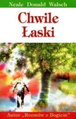 Chwile łaski. Autor: Neale Donald Walsch. SmakLiter.pl Okładka książki Chwile łaski