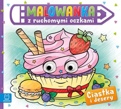 Okładka książki Ciastka i desery. Malowanka z ruchomymi oczkami