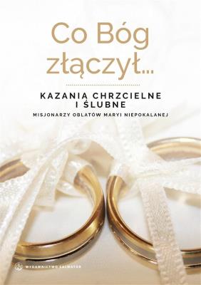 Okładka książki Co Bóg złączył... Kazania chrzcielne i ślubne