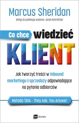 Okładka książki Co chce wiedzieć klient? Jak tworzyć treści w inbound marketingu i sprzedaży odpowiadające na pytania odbiorców