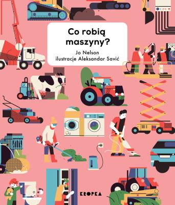 Co robią maszyny?. Autor: Nelson John D.. SmakLiter.pl Okładka książki Co robią maszyny?