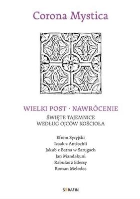 Corona Mystica. Wielki Post - Nawrócenie.... Autor:   Praca zbiorowa. SmakLiter.pl Okładka książki Corona Mystica. Wielki Post - Nawrócenie...