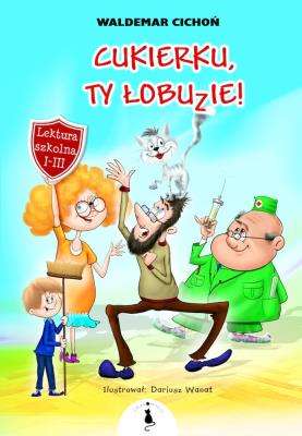 Cukierku, Ty Łobuzie!. Autor: Cichoń Waldemar. SmakLiter.pl Okładka książki Cukierku, Ty Łobuzie!