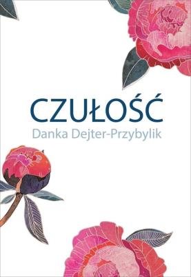 Czułość. Autor: Dejter-Przybylik Danka. SmakLiter.pl Okładka książki Czułość