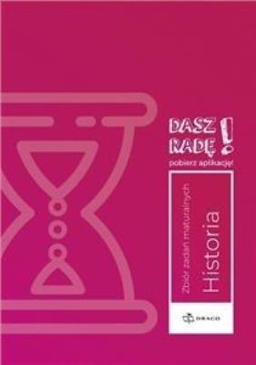 Okładka książki Dasz radę! Historia zb. zadań maturalnych DRACO