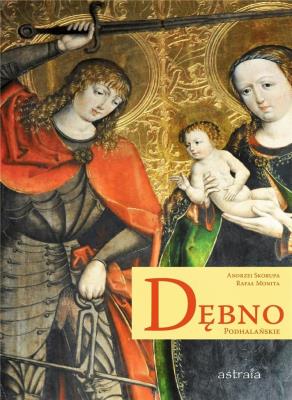 Dębno Podhalańskie. Kościół drewniany w.2. Autor: Skorupa Andrzej, Monita Rafał. SmakLiter.pl Okładka książki Dębno Podhalańskie. Kościół drewniany w.2