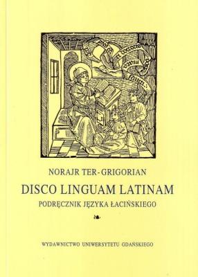 Disco linguam latinam. Podręcznik j. łacińskiego. Autor: Norjar Ter-Grigorian. SmakLiter.pl Okładka książki Disco linguam latinam. Podręcznik j. łacińskiego