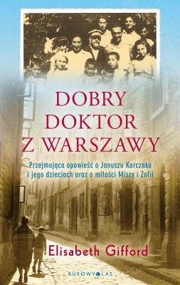 Dobry doktor z Warszawy. Autor: Elizabeth Gifford, Anna Pochłódka-Wątorek. SmakLiter.pl Okładka książki Dobry doktor z Warszawy