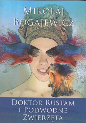 Doktor Rustam i podwodne zwierzęta. Autor: BOGAJEWICZ MIKOŁAJ. SmakLiter.pl Okładka książki Doktor Rustam i podwodne zwierzęta