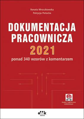 Dokumentacja pracownicza 2021. Autor: Mroczkowska Renata, Potocka-Szmoń Patrycja. SmakLiter.pl Okładka książki Dokumentacja pracownicza 2021