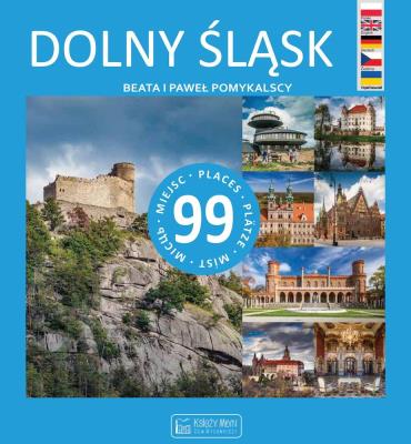 Dolny Śląsk. 99 miejsc. Autor: Beata Pomykalska, Paweł Pomykalski. SmakLiter.pl Okładka książki Dolny Śląsk. 99 miejsc