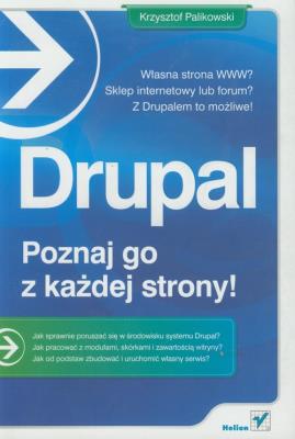 Drupal - poznaj go z każdej strony!. Autor: Palikowski Krzysztof. SmakLiter.pl Okładka książki Drupal - poznaj go z każdej strony!