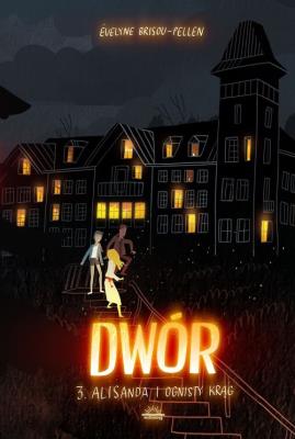 Okładka książki Dwór T.3 Alisanda i ognisty krąg