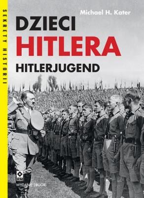 Dzieci Hitlera Hitlerjugend. Wyd. II. Autor: Kater Michael H.. SmakLiter.pl Okładka książki Dzieci Hitlera Hitlerjugend. Wyd. II