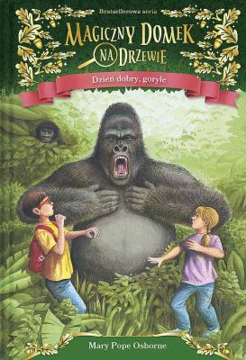 Dzień dobry, goryle. Magiczny domek na drzewie. Autor: Mary Pope Osborne, Sal Murdocca. SmakLiter.pl Okładka książki Dzień dobry, goryle. Magiczny domek na drzewie