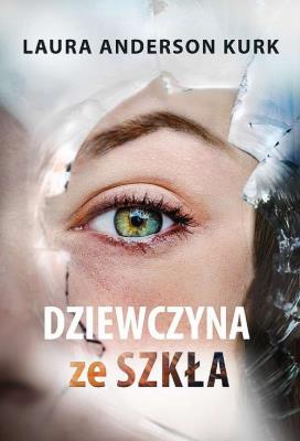 Dziewczyna ze szkła. Autor: Laura Anderson Kurk. SmakLiter.pl Okładka książki Dziewczyna ze szkła