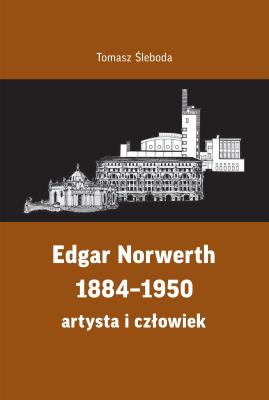 Edgar Norwerth 1884-1950. Autor: Śleboda Tomasz. SmakLiter.pl Okładka książki Edgar Norwerth 1884-1950