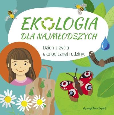 Ekologia dla najmłodszych. Autor: Brydak Piotr. SmakLiter.pl Okładka książki Ekologia dla najmłodszych