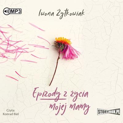 Epizody z życia mojej mamy audiobook. Autor: Żytkowiak Iwona Małgorzata. SmakLiter.pl Okładka książki Epizody z życia mojej mamy audiobook