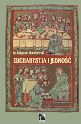 Eucharystia i jedność. Autor: bp Zbigniew Kiernikowski. SmakLiter.pl Okładka książki Eucharystia i jedność