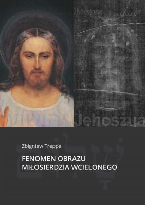Fenomen obrazu Miłosierdzia Wcielonego. Autor: Zbigniew Treppa. SmakLiter.pl Okładka książki Fenomen obrazu Miłosierdzia Wcielonego